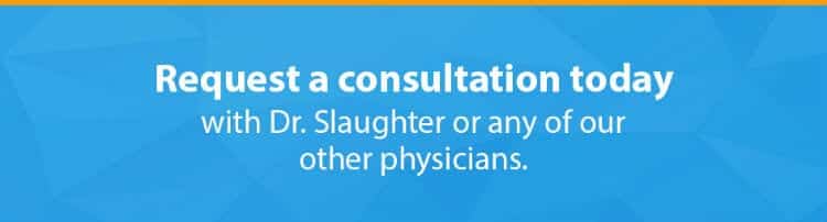 request a consultation today with Dr. Douglas Slaughter