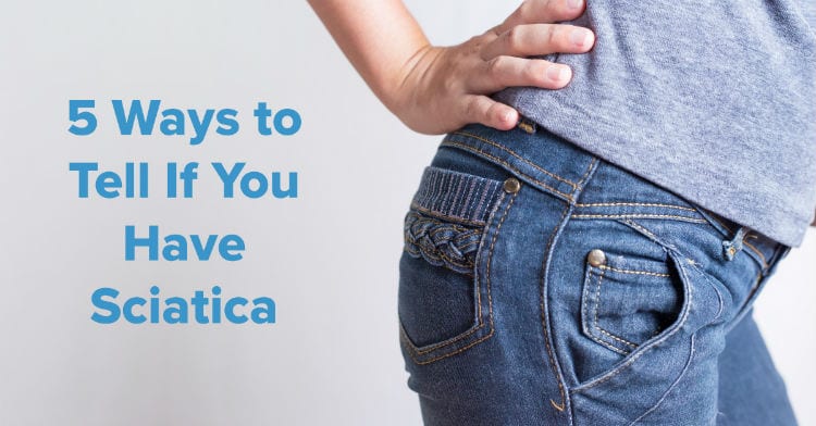 5 ways to tell if you have sciatica