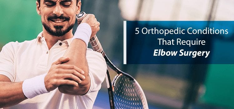 orthopedic conditions that require elbow surgery - man playing tennis