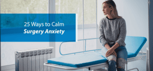 25 ways to calm surgery anxiety